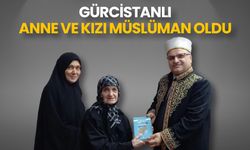 Gürcistanlı anne ile kızı Müslüman oldu