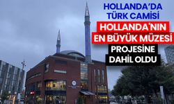 Hollanda’da Türk camisi "Hollanda'nın En Büyük Müzesi" projesine dahil oldu