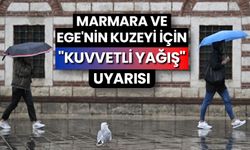 Marmara ve Ege'nin kuzeyi için "kuvvetli yağış" uyarısı