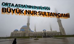 Orta Asya'nın en büyüğü Büyük Nur Sultan Camii