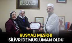 Rusyalı Meskhi, Silivri'de Müslüman oldu