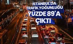 İstanbul'da akşam trafik yoğunluğu yüzde 89'a çıktı