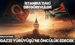 İstanbul'daki din görevlileri Galata'daki 'Gazze Yürüyüşü'ne öncülük edecek
