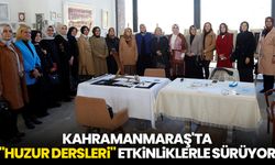 Kahramanmaraş'ta "Huzur Dersleri" etkinliklerle sürüyor