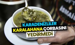 Karadenizliler karalahana çorbasını "yedirmedi"