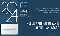 Kulun rabbine en yakın olduğu an: Secde