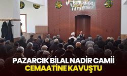 Pazarcık Bilal Nadir Camii cemaatine kavuştu