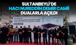 Sultanbeyli’de Hacı Nureddin Demir Camii dualarla açıldı