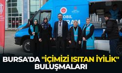 Bursa'da "İçimizi Isıtan İyilik" buluşmaları
