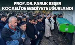 Prof. Dr. Faruk Beşer, Kocaeli'de ebediyete uğurlandı