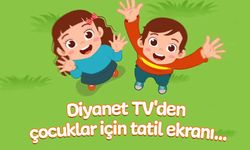 Diyanet TV’den çocuklar için tatil ekranı