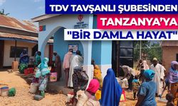TDV Tavşanlı Şubesinden Tanzanya’ya "bir damla hayat"