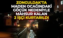 Zonguldak'ta maden ocağındaki göçük nedeniyle mahsur kalan 2 işçi kurtarıldı