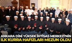 Ankara Dini Yüksek İhtisas Merkezi'nin ilk kurra hafızları mezun oldu