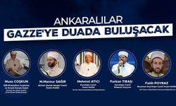 Ankaralılar Gazze'ye duada buluşacak