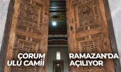 Çorum Ulu Camii, Ramazan'da açılıyor