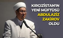 Kırgızistan'ın yeni müftüsü Abdulaziz Zakirov oldu