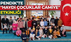 Pendik’te "Haydi Çocuklar Camiye" etkinliği