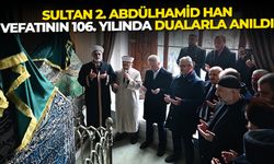 Sultan 2. Abdülhamid Han vefatının 106. yılında anıldı