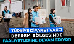Türkiye Diyanet Vakfı deprem bölgesinde faaliyetlerine devam ediyor