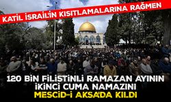 120 bin Filistinli ramazan ayının ikinci cuma namazını Mescid-i Aksa'da kıldı