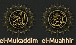 Öne Geçiren de Geride Bırakan da O’dur: El Mukaddim-El Muahhir