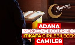 Adana merkez ve ilçelerinde itikafa girilebilecek camiler - Ramazan 2024
