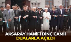 Aksaray Hanifi Dinç Cami dualarla açıldı