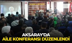 Aksaray'da aile konferansı düzenlendi