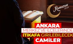 Ankara merkez ve ilçelerinde itikafa girilebilecek camiler - Ramazan 2024