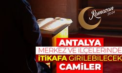 Antalya merkez ve ilçelerinde itikafa girilebilecek camiler - Ramazan 2024