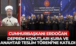 Cumhurbaşkanı Erdoğan, Deprem Konutları Kura ve Anahtar Teslim Töreni’ne katıldı