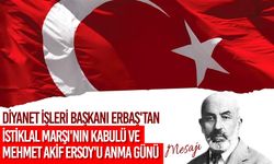 Diyanet İşleri Başkanı Erbaş'tan "İstiklal Marşı'nın Kabulü ve Mehmet Akif Ersoy'u Anma Günü" mesajı