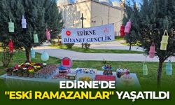 Edirne'de "eski ramazanlar" yaşatıldı