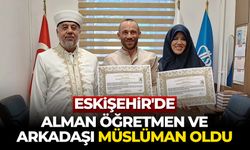 Eskişehir'de Alman öğretmen ve arkadaşı Müslüman oldu