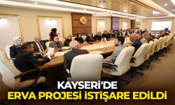 Kayseri'de ERVA projesi istişare edildi