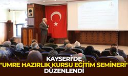 Kayseri'de "Umre Hazırlık Kursu Eğitim Semineri" düzenlendi