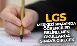 LGS belirlenen okullarda yapılacak