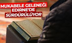 Mukabele geleneği Edirne'deki tarihi camilerde sürdürülüyor