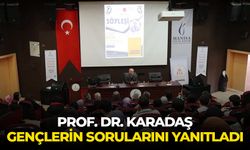 Prof. Dr. Karadaş, gençlerin sorularını yanıtladı