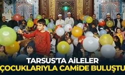 Tarsus'ta aileler çocuklarıyla camide buluştu