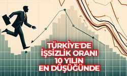 Türkiye'de işsizlik oranı, son 10 yılın en düşük seviyesini gördü