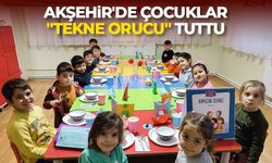 Akşehir'de çocuklar "tekne orucu" tuttu