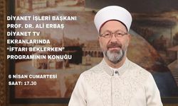Diyanet İşleri Başkanı Erbaş, iftarda Diyanet TV’ye konuk olacak