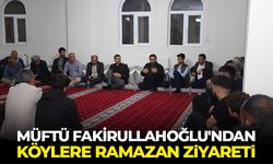 Müftü Fakirullahoğlu'ndan köylere Ramazan ziyareti