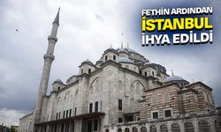 Fethin ardından İstanbul imar ve iskan faaliyetleriyle ihya edildi