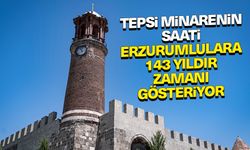 Tepsi minarenin saati Erzurumlulara 143 yıldır zamanı gösteriyor