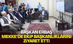 Diyanet İşleri Başkanı Erbaş, Mekke'de ekip başkanlıklarını ziyaret etti