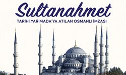 Tarihi Yarımada'ya atılan Osmanlı imzası: Sultanahmet Camii