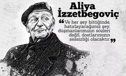 Aliya İzzetbegoviç'in tarihe geçenler sözleri